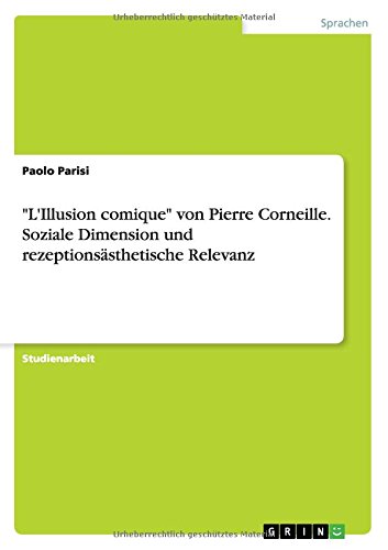 L'Illusion comique von Pierre Corneille. Soziale Dimension und rezeptionsästhetische Relevanz