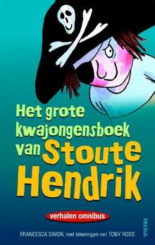 Het grote kwajongensboek van Stoute Hendrik: Verhalen omnibus