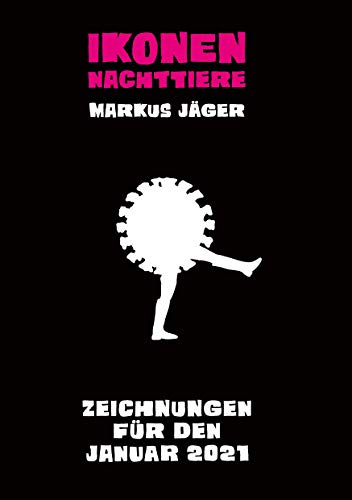 Ikonen und Nachttiere: Zeichnungen für den Januar 2021 (Nachttiere . Ikonochroniken)
