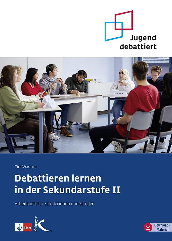 Debattieren lernen in der Sekundarstufe II: Arbeitsheft für Schülerinnen und Schüler (Jugend debattiert)