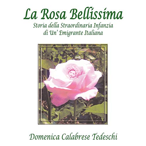 La Rosa Bellissima: Storia Della Straordinaria Infanzia Di Un' Emigrante Italiana