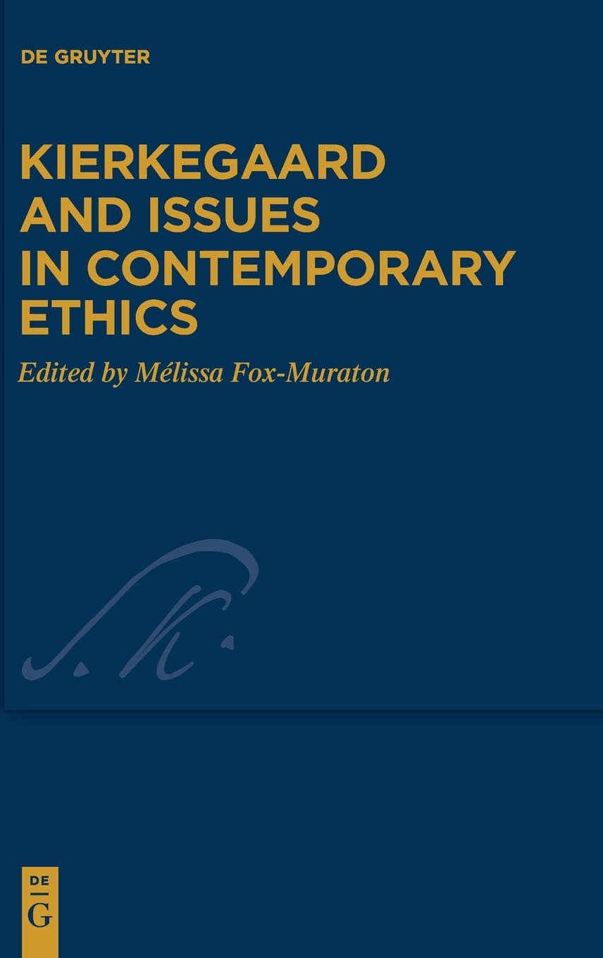 Kierkegaard and Issues in Contemporary Ethics (Kierkegaard Studies. Monograph Series, 41)