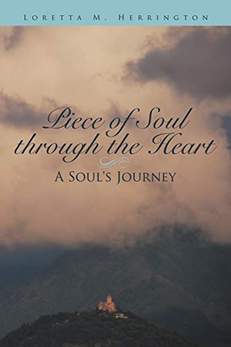 Piece of Soul Through the Heart: A Soul's Journey