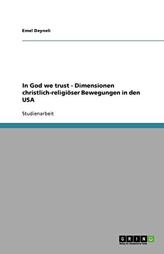 In God we trust - Dimensionen christlich-religiöser Bewegungen in den USA