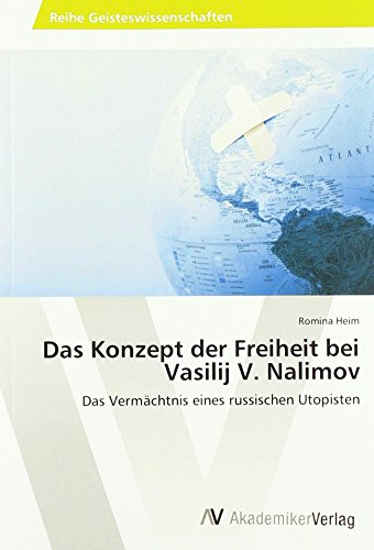 Das Konzept der Freiheit bei Vasilij V. Nalimov: Das Vermächtnis eines russischen Utopisten