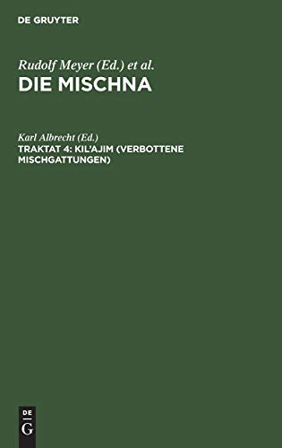 Kil’ajim (Verbottene Mischgattungen): Text, Übersetzung und Erklärung nebst einem textkritischen Anhang (Die Mischna. Zeraim)