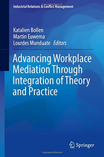 Advancing Workplace Mediation Through Integration of Theory and Practice (Industrial Relations & Conflict Management)