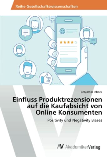 Einfluss Produktrezensionen auf die Kaufabsicht von Online Konsumenten: Positivity und Negativity Biases