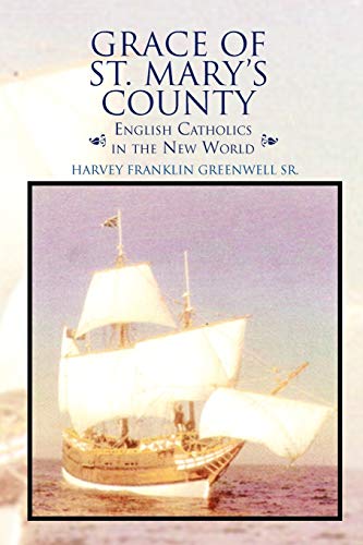 Grace Of St. Mary's County: English Catholics in the New World