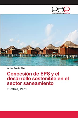 Concesión de EPS y el desarrollo sostenible en el sector saneamiento: Tumbes, Perú