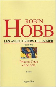 Les aventuriers de la mer. Vol. 5. Prisons d'eau et de bois