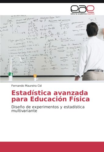 Estadística avanzada para Educación Física: Diseño de experimentos y estadística multivariante