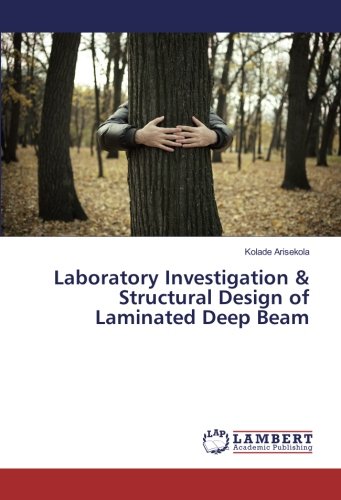 Laboratory Investigation & Structural Design of Laminated Deep Beam