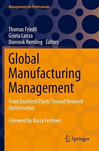 Global Manufacturing Management: From Excellent Plants Toward Network Optimization (Management for Professionals)