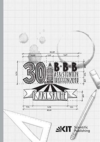 30. BBB-Assistententreffen in Karlsruhe - Fachkongress der wissenschaftlichen Mitarbeiter Bauwirtschaft | Baubetrieb | Bauverfahrenstechnik : 10. - ... Baubetrieb (TMB), Karlsruher Institut für Te