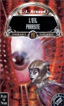 Chroniques glaciaires. 7, L'oeil parasite von Arnaud, Georges-Jean | Buch | Zustand gut