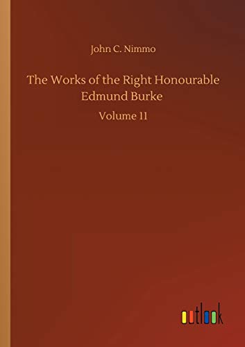 The Works of the Right Honourable Edmund Burke: Volume 11