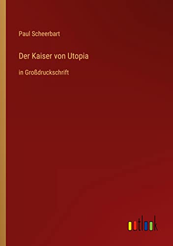 Der Kaiser von Utopia: in Großdruckschrift
