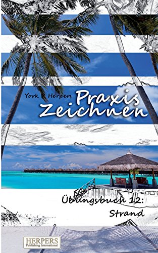 Praxis Zeichnen - Übungsbuch 12: Strand