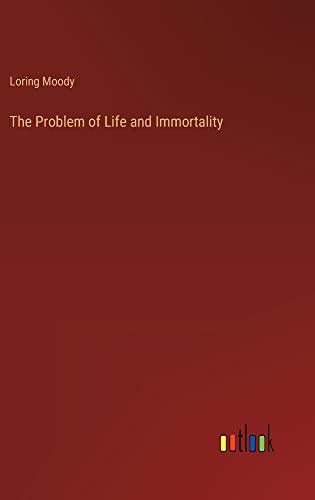 The Problem of Life and Immortality