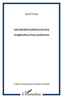 Les journalistes locaux : fragilisation d'une profession