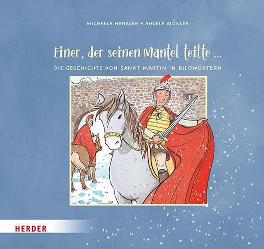 Hanauer, Michaela: Einer, der seinen Mantel teilte ... Die Geschichte von Sankt Martin in Bildwörtern