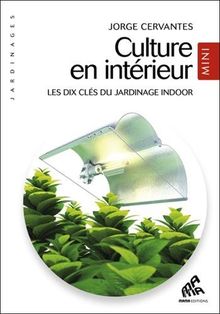 Culture en intérieur : les dix clés du jardinage indoor