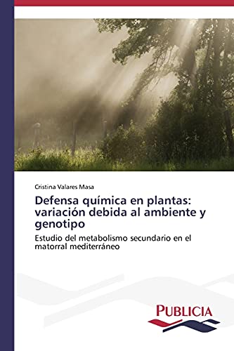 Defensa química en plantas: variación debida al ambiente y genotipo: Estudio del metabolismo secundario en el matorral mediterráneo