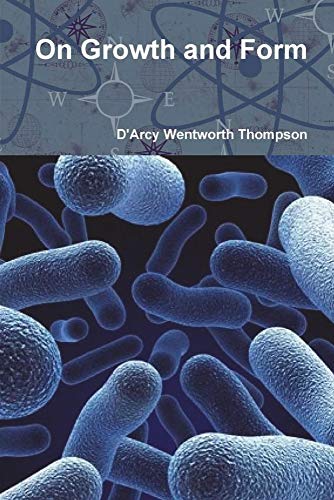 D'Arcy Wentworth Thompson On Growth And Form