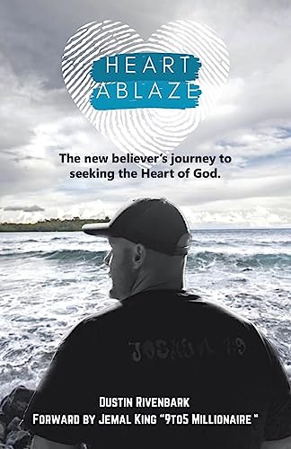 Heart Ablaze: The New Believer's Journey to Seeking the Heart of God.