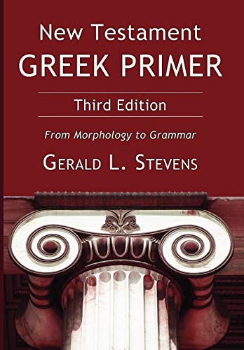 New Testament Greek Primer, Third Edition: From Morphology to Grammar