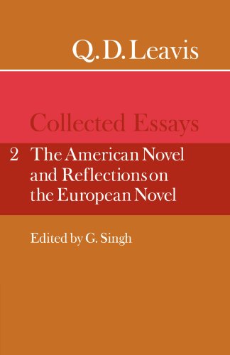 Q. D. Leavis: Collected Essays: Collected Essays: Volume 2, the American Novel and Reflections on the European Novel