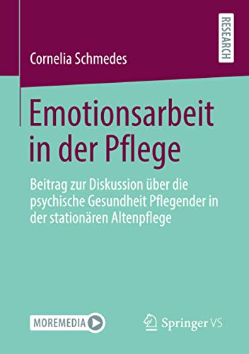 Emotionsarbeit in der Pflege: Beitrag zur Diskussion über die psychische Gesundheit Pflegender in der stationären Altenpflege