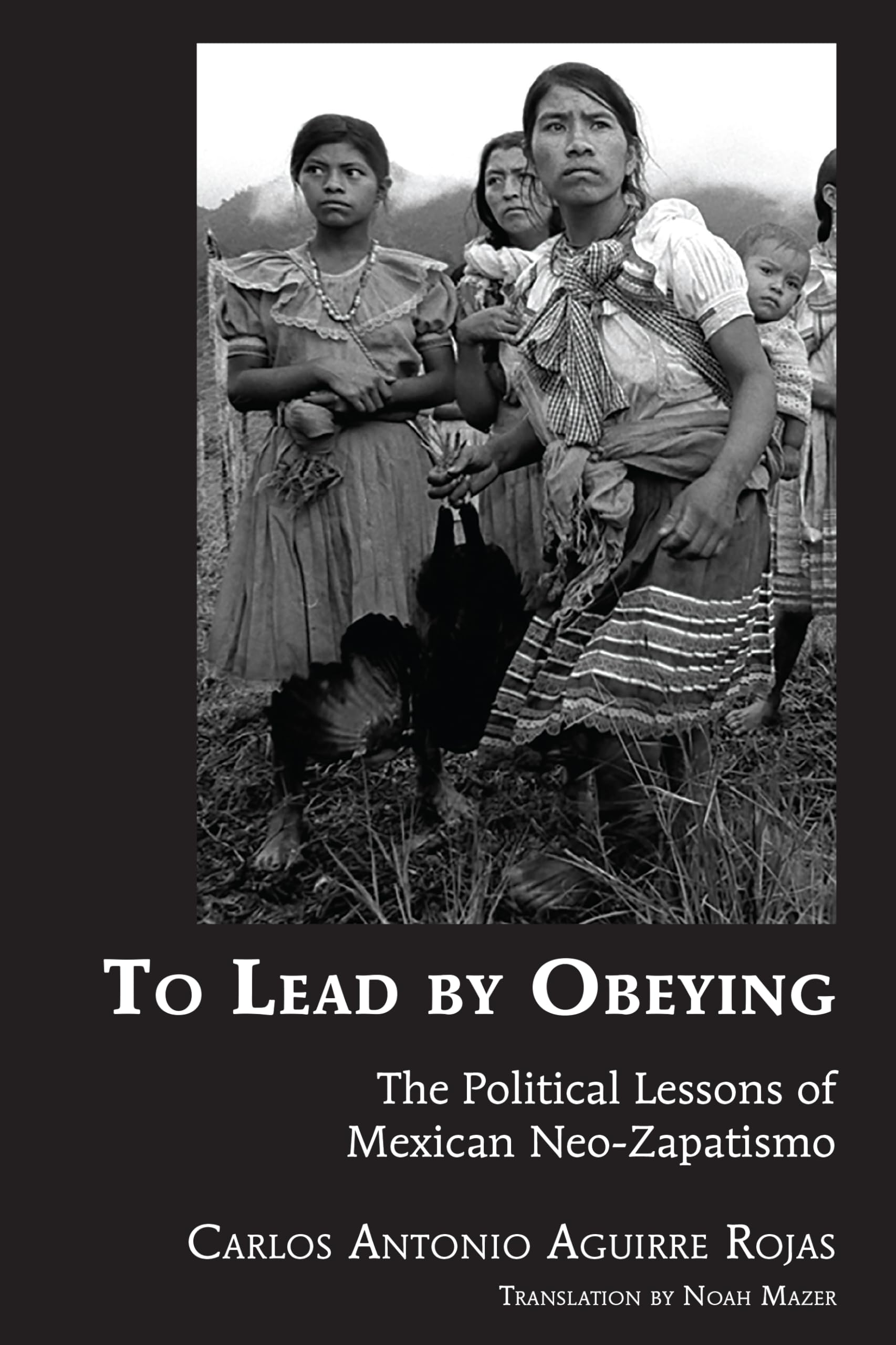 To Lead by Obeying: The Political Lessons of Mexican Neo-Zapatismo (Latin America, Band 40)