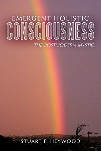 Emergent Holistic Consciousness: The Postmodern Mystic