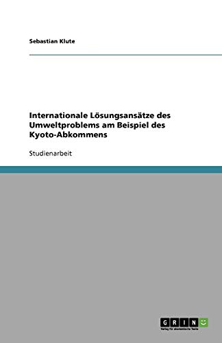 Internationale Lösungsansätze des Umweltproblems am Beispiel des Kyoto-Abkommens