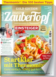 Mein Zaubertopf Gold Edition 2/23 - Startklar mit dem Thermomix ® - 100 Tipps für EINSTEIGER - Rezepte für den Thermomix ® TM5® TM31 TM6