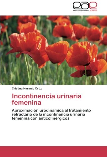 Incontinencia urinaria femenina: Aproximación urodinámica al tratamiento refractario de la incontinencia urinaria femenina con anticolinérgicos