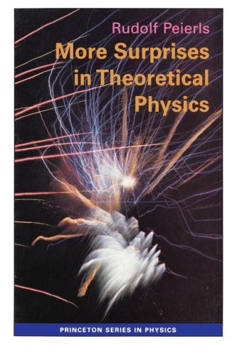 More Surprises in Theoretical Physics (Princeton Series in Physics)