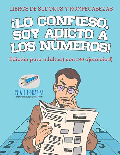 ¡Lo confieso, soy adicto a los números! | Libros de sudokus y rompecabezas | Edición para adultos (¡con 240 ejercicios!)