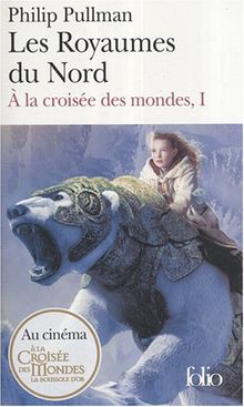 A la croisée des mondes. Vol. 1. Les royaumes du Nord