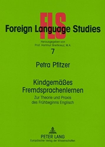 Kindgemäßes Fremdsprachenlernen: Zur Theorie und Praxis des Frühbeginns Englisch (FLS - Foreign Language Studies)