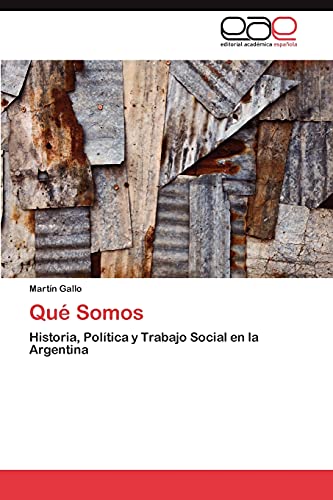 Qué Somos: Historia, Política y Trabajo Social en la Argentina