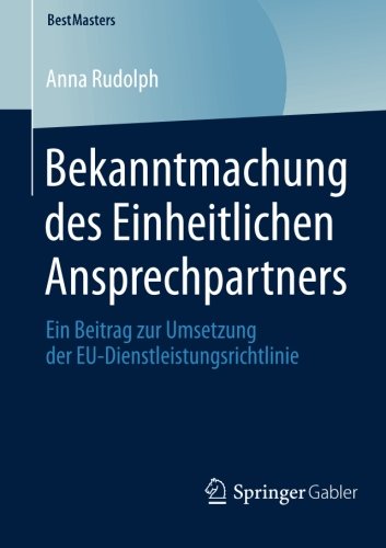 Bekanntmachung des Einheitlichen Ansprechpartners: Ein Beitrag zur Umsetzung der EU-Dienstleistungsrichtlinie (BestMasters) (German Edition)