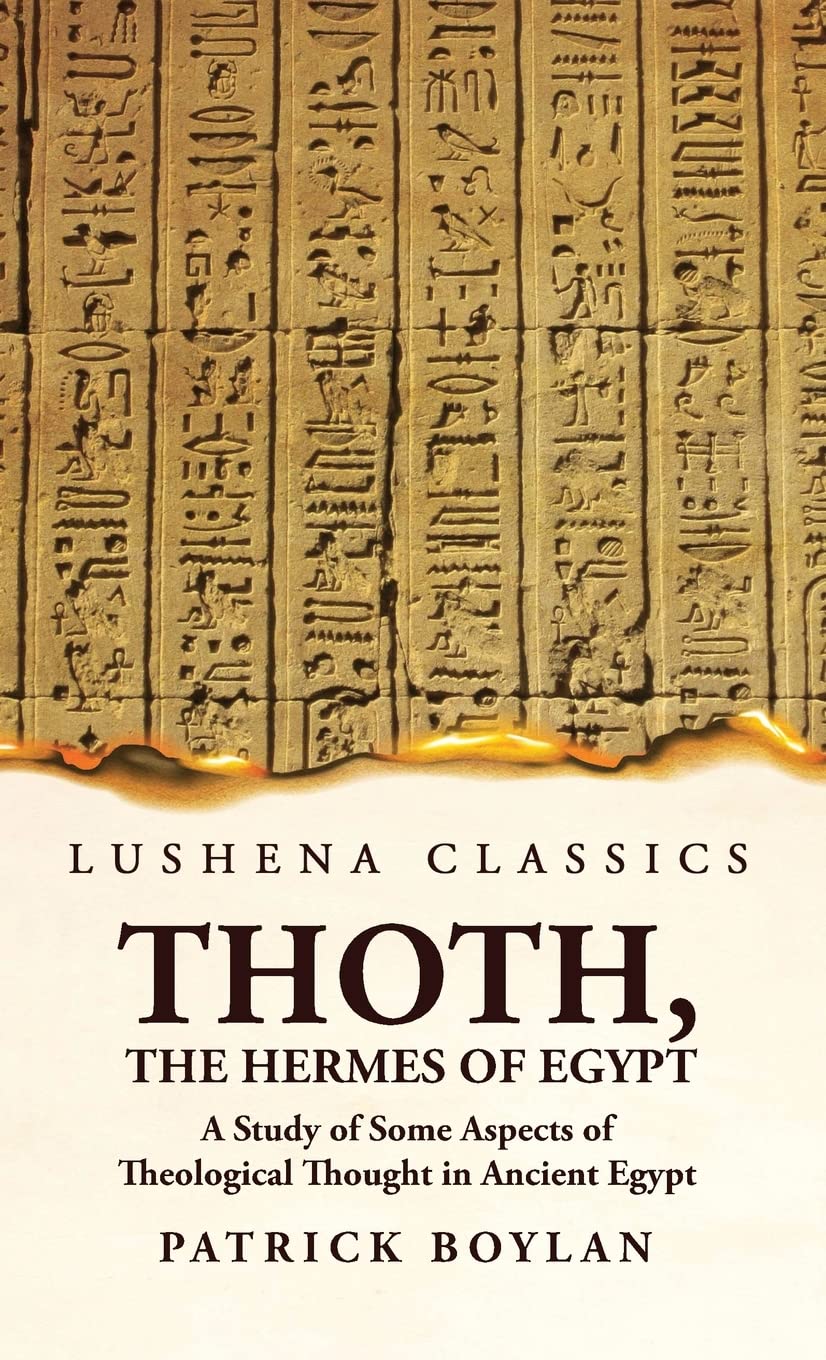 Patrick Boylan Thoth, The Hermes Of Egypt A Study Of Some Aspects Of Theological Thought In Ancient Egypt