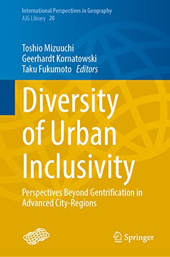 Diversity of Urban Inclusivity: Perspectives Beyond Gentrification in Advanced City-Regions (International Perspectives in Geography, 20, Band 20)