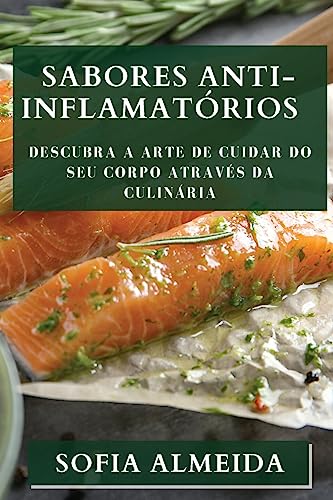 Sabores Anti-Inflamatórios: Descubra a Arte de Cuidar do seu Corpo através da Culinária