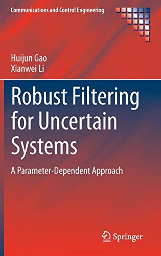 Robust Filtering for Uncertain Systems: A Parameter-Dependent Approach (Communications and Control Engineering)