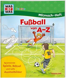 WAS IST WAS Junior Mitmach-Heft. Fußball von A bis Z (WAS IST WAS Junior Mitmach-Hefte)