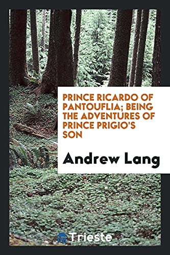 Prince Ricardo of Pantouflia; being the adventures of Prince Prigio's son